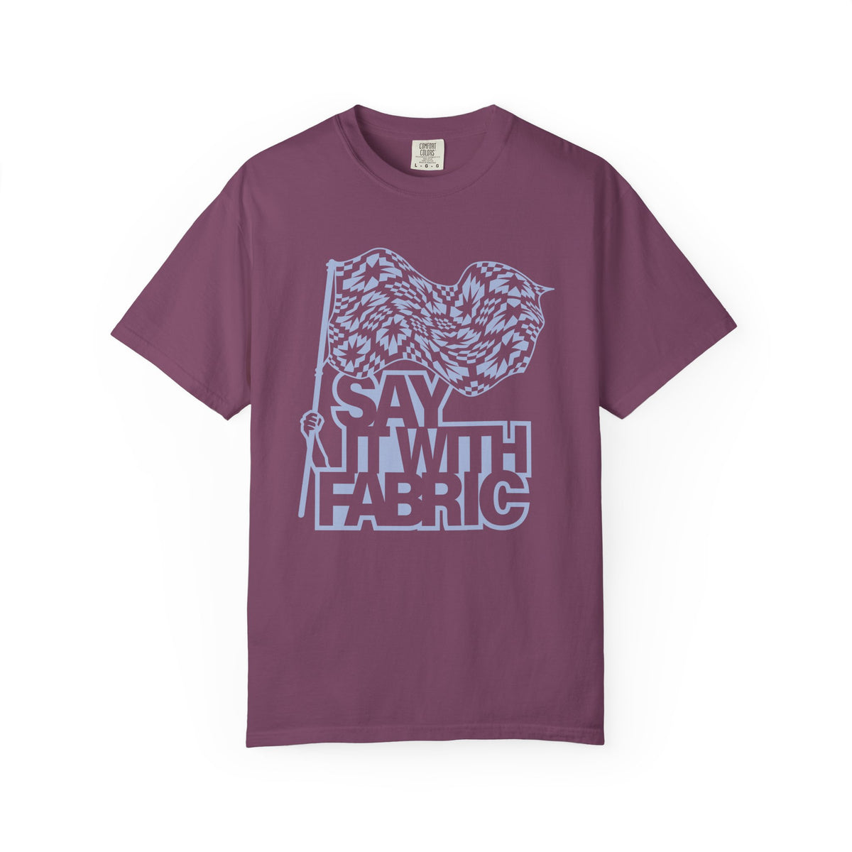 Say It With Fabric T‑Shirt (Various Colors with Light Blue)