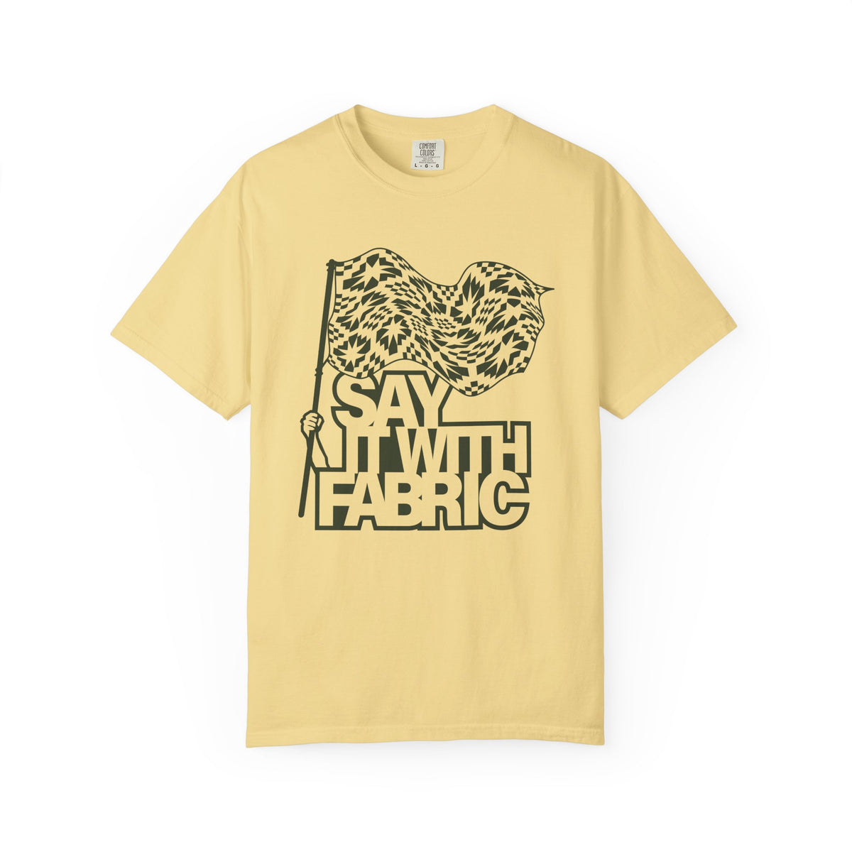 Say It With Fabric T‑Shirt (Various Colors with Green)