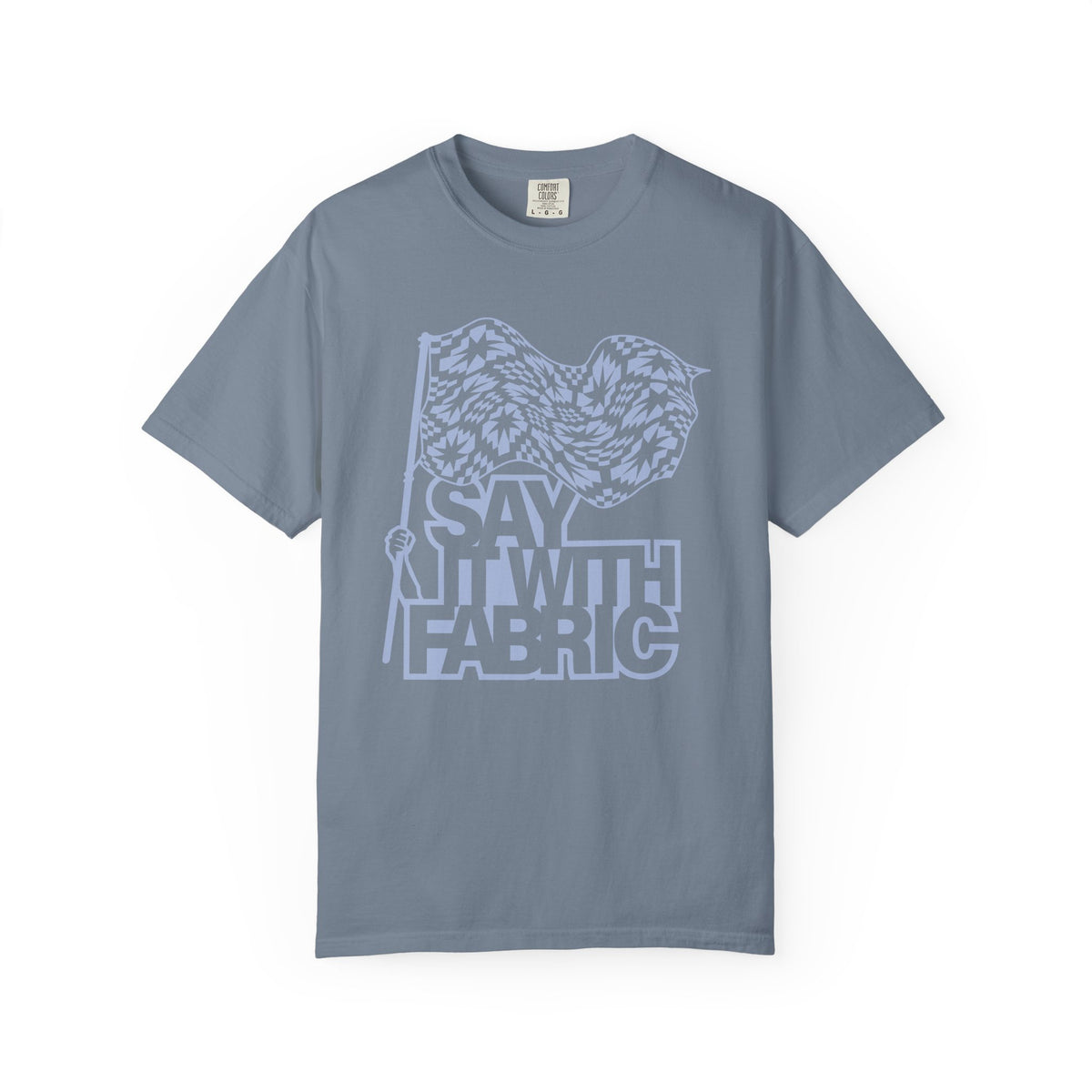 Say It With Fabric T‑Shirt (Various Colors with Light Blue)