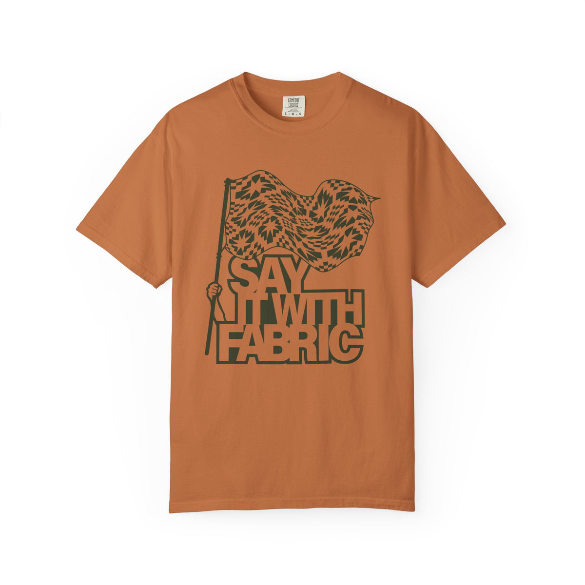 Say It With Fabric T‑Shirt (Various Colors with Green)