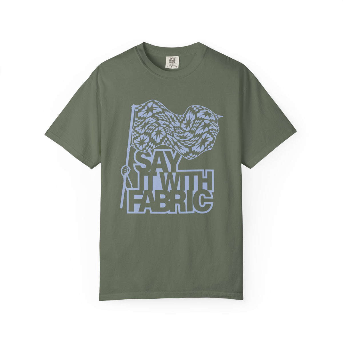 Say It With Fabric T‑Shirt (Various Colors with Light Blue)