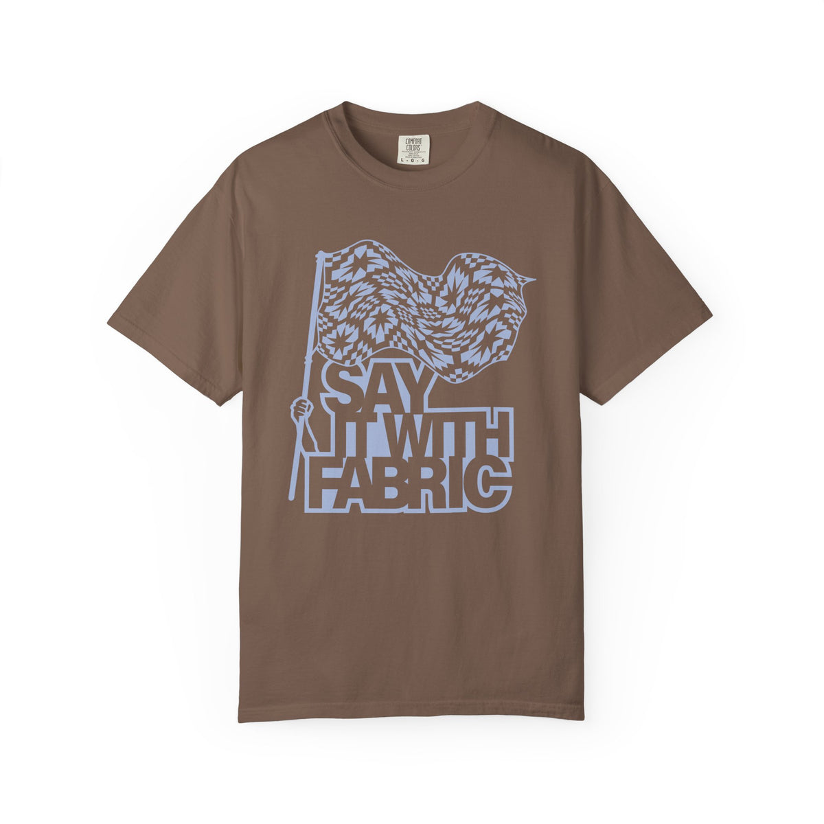 Say It With Fabric T‑Shirt (Various Colors with Light Blue)