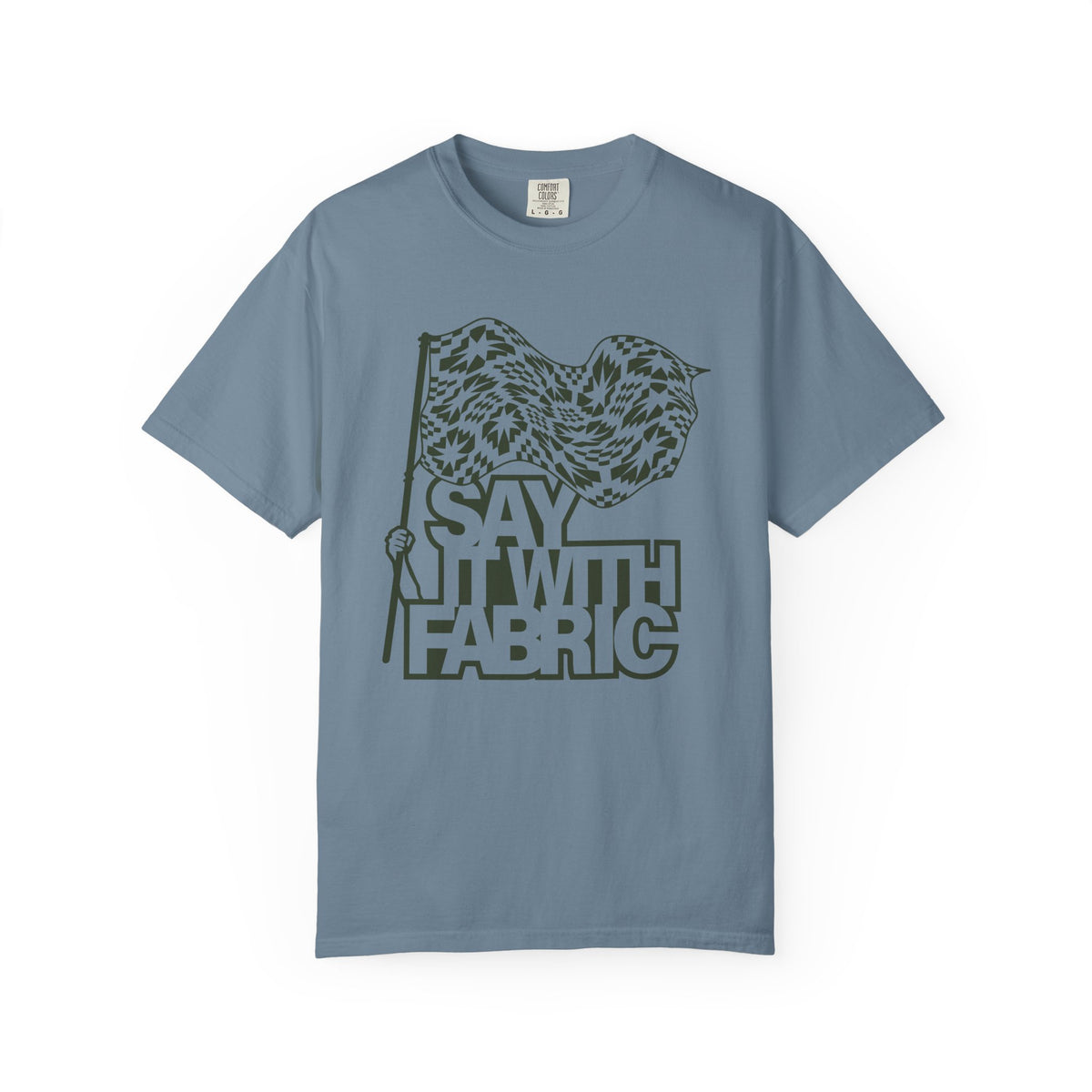 Say It With Fabric T‑Shirt (Various Colors with Green)