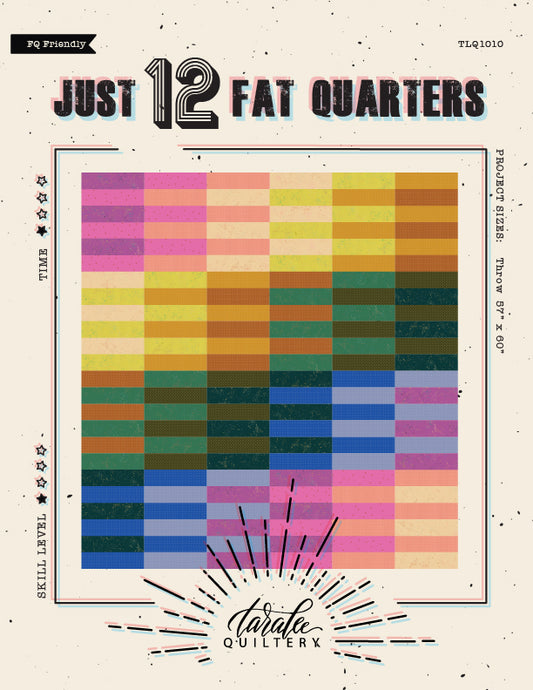 Just 12 Fat Quarters PRINTED Pattern